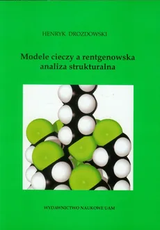 Modele cieczy a rentgenowska analiza strukturalna - Henryk Drozdowski