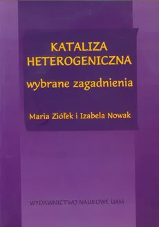 Kataliza heterogeniczna - Izabela Nowak, Maria Ziółek