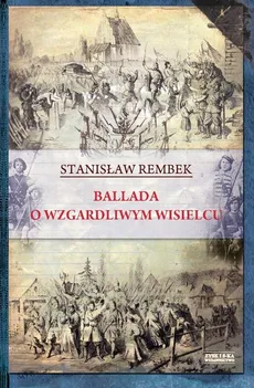 Ballada o wzgardliwym wisielcu oraz dwie gawędy styczniowe - Outlet - Stanisław Rembek