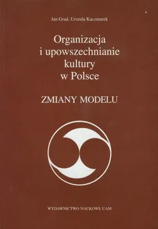Organizacja i upowszechnianie kultury w Polsce z płytą CD - Jan Grad, Urszula Kaczmarek