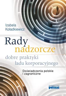 Rady nadzorcze - dobre praktyki ładu korporacyjnego - Izabela Koładkiewicz