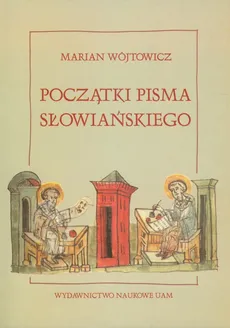 Początki pisma słowiańskiego - Marian Wójtowicz