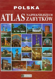Polska Atlas najpiękniejszych zabytków - Outlet - Olga Dyba, Stanisław Kołodziejski, Roman Marcinek