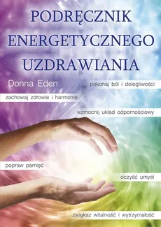 Podręcznik energetycznego uzdrawiania - Outlet - Donna Eden, David Feinstein