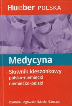 Medycyna Słownik kieszonkowy polsko niemiecki niemiecko polski - Outlet - Maciej Ganczar, Barbara Rogowska