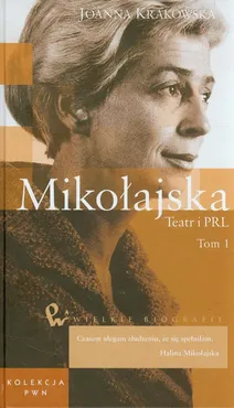 Mikołajska Teatr i PRL Tom 48 Część 1 - Joanna Krakowska