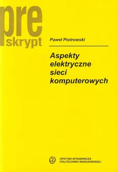 Aspekty elektryczne sieci komputerowych - Paweł Piotrowski