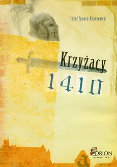 Krzyżacy 1410 - Kraszewski Józef Ignacy
