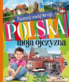 Poznaj swój kraj Polska moja ojczyzna - Outlet