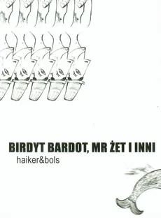 Birdyt Bardot, Mr Żet i inni - Wojciech Nowak, Beata Olszewska