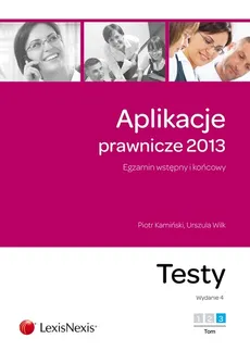 Aplikacje prawnicze 2013 Testy Tom 3 - Piotr Kamiński, Urszula Wilk