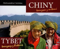 Chiny tańczące z mitami Tybet tańczący z historią - Outlet - Aleksandra Czemko