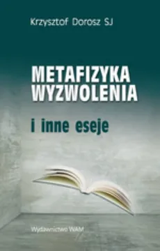 Metafizyka wyzwolenia - Outlet - Krzysztof Dorosz