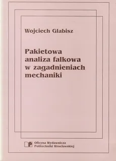 Pakietowa analiza falkowa w zagadnieniach mechaniki - Wojciech Glabisz