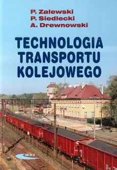 Technologia transportu kolejowego - Outlet - Arkadiusz Drewnowski, Piotr Siedlecki, Paweł Zalewski