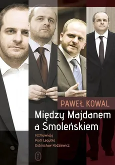 Między Majdanem a Smoleńskiem - Paweł Kowal