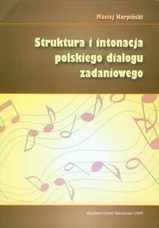 Struktura i intonacja polskiego dialogu zadaniowego - Maciej Karpiński