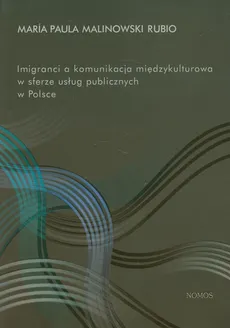 Imigranci a komunikacja międzykulturowa w sferze usług publicznych w Polsce - Malinowski Rubio Maria Paula