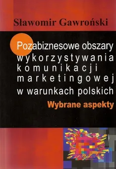 Pozabiznesowe obszary wykorzystywania komunikacji marketingowej w warunkach polskich - Outlet - Sławomir Gawroński