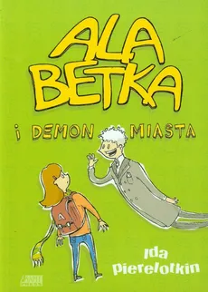 Ala Betka i demon miasta - Ida Pierelotkin