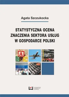 Statystyczna ocena znaczenia sektora usług w gospodarce Polski - Agata Szczukocka