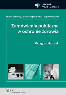 Zamówienia publiczne w ochronie zdrowia - Grzegorz Mazurek