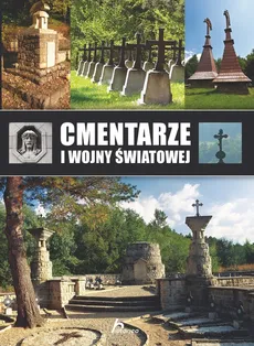 Cmentarze I Wojny Światowej - Marcin Pielesz