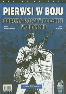 Pierwsi w boju Obrona Poczty Polskiej w Gdańsku - Jacek Przybylski, Mariusz Wójtowicz-Podhorski