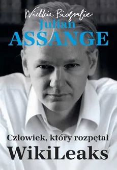 Julian Assange Człowiek który rozpętał WikiLeaks - Carsten Gorig, Kathrin Nord