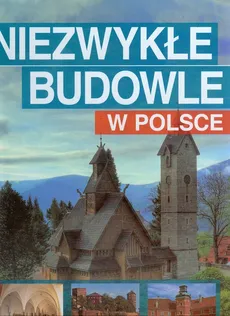Niezwykłe budowle w Polsce - Robert Kunkel