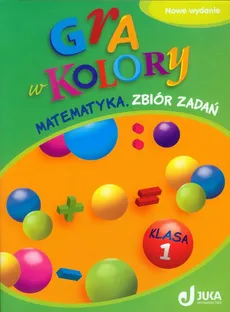 Gra w kolory 1 Matematyka Zbiór zadań - Małgorzata Wiązowska