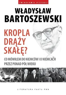 Kropla drąży skałę - Władysław Bartoszewski