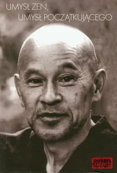 Umysł Zen Umysł początkującego - Shunryu Suzuki