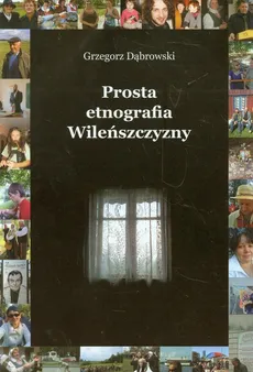 Prosta etnografia Wileńszczyzny - Grzegorz Dąbrowski