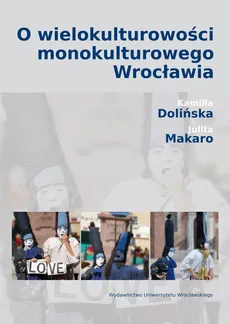 O wielokulturowości monokulturowego Wrocławia - Kamilla Dolińska, Julita Makaro