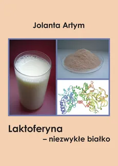 Laktoferyna - niezwykłe białko - Jolanta Artym