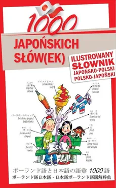 1000 japońskich słówek Ilustrowany słownik japońsko-polski polsko-japoński
