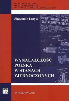 Wynalazczość polska w Stanach Zjednoczonych - Outlet - Sławomir Łotysz