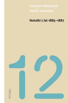 Notatki z lat 1885-1887 - Outlet - Friedrich Nietzsche