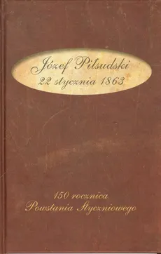 Józef Piłsudski 22 stycznia 1863