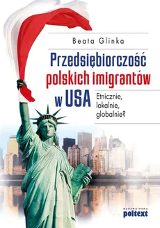 Przedsiębiorczość polskich imigrantów w USA - Beata Glinka