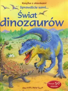 Świat dinozaurów Książka z okienkami - Alex Frith, Peter Scott