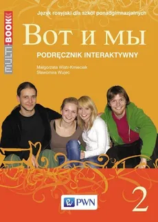Wot i my 2 Multibook Podręcznik interaktywny Język rosyjski dla szkół ponadgimnazjalnych - Małgorzata Wiatr-Kmieciak, Sławomira Wujec