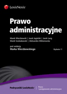 Prawo administracyjne - Jacek Jagielski, Marek Wierzbowski, Aleksandra Wiktorowska, Jacek Lang, Marek Szubiakowski