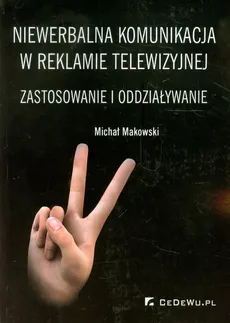 Niewerbalna komunikacja w reklamie telewizyjnej - Michał Makowski