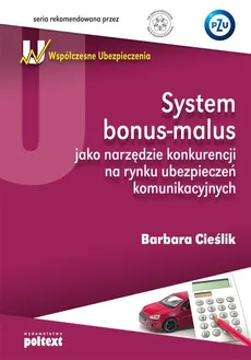 System bonus-malus jako narzędzie konkurencji na rynku ubezpieczeń komunikacyjnych - Barbara Cieślik