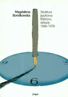 Struktura językowa felietonu dekady 1968-1978 - Magdalena Bondkowski