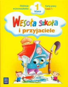 Wesoła szkoła i przyjaciele 1 Karty pracy Część 1 - Stanisława Łukasik, Helena Petkowicz