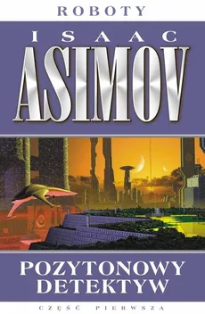 Pozytonowy detektyw Tom 1 - Outlet - Isaac Asimov