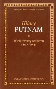 Wiele twarzy realizmu i inne eseje - Hilary Putnam